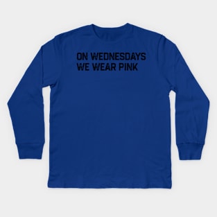 On Wednesdays We Wear Pink Kids Long Sleeve T-Shirt